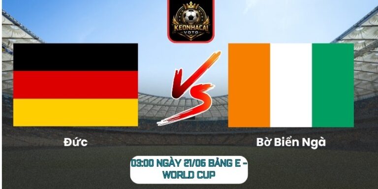 Soi kèo Đức vs Bờ Biển Ngà 03:00 ngày 21/06 (Bảng E - World Cup) 2 Đức vs Bờ Biển Ngà