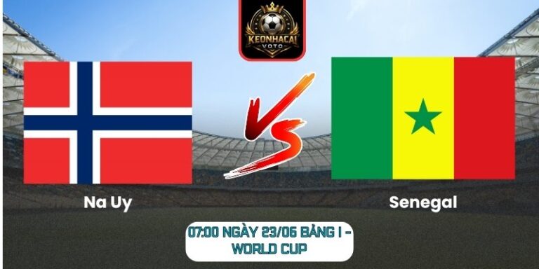 Soi kèo Na Uy vs Senegal 07:00 ngày 23/06 (Bảng I - World Cup) 3 Na Uy vs Senegal