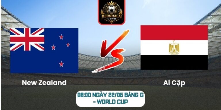 Soi kèo New Zealand vs Ai Cập 08:00 ngày 22/06 (Bảng G - World Cup) 6 New Zealand vs Ai Cập